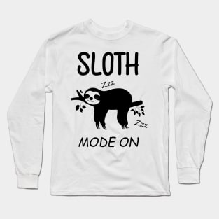 Cute Sloth Mode on - Funny Sloth Long Sleeve T-Shirt